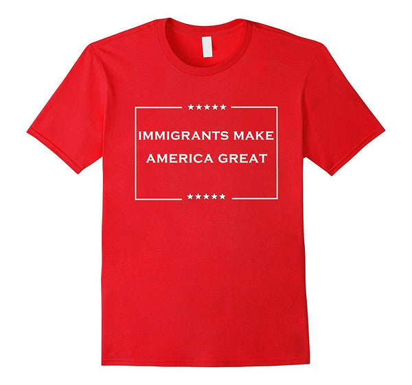 immigrants make america great T-Shirt
