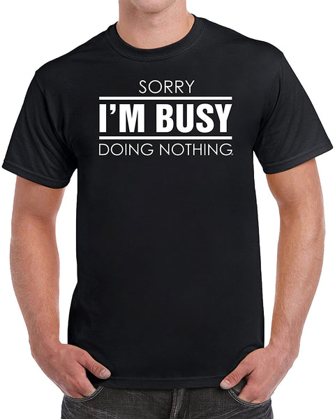 MangoshirtstoreSorry I'm Busy Doing Nothing Men's Funny Humor Novelty T-ShirtTshirt/Tshirtwomen/Longsleeves tshirt/hoodie