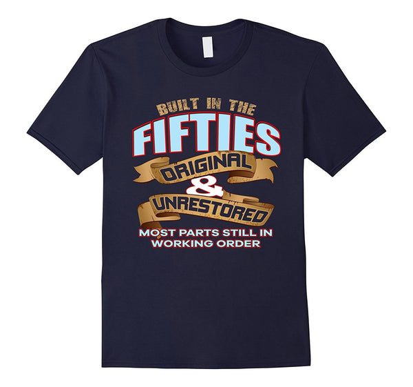 Womens - Mens Funny Slogan Birthday Built In the Fifties Tee