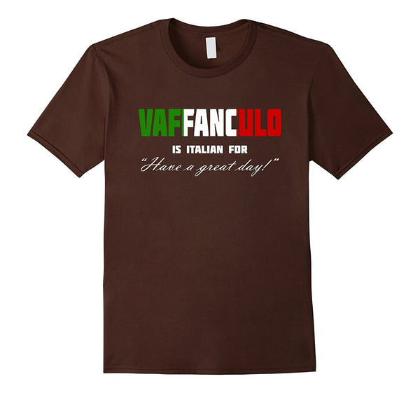 Vaffanculo Have A Great Day Shirt - Funny Italian T Shirts