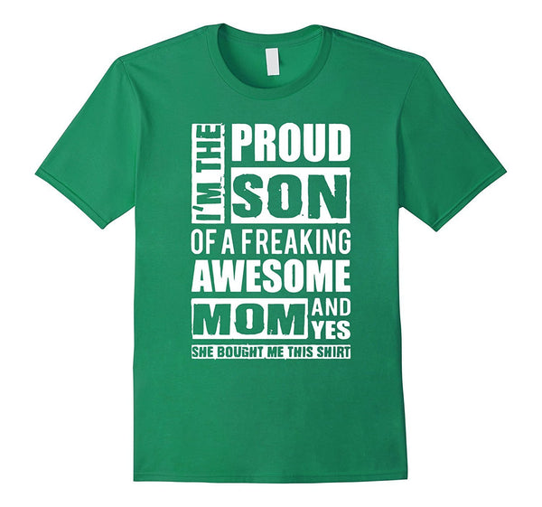 I'm The Proud Son of A Freaking Awesome Mom T-Shirt