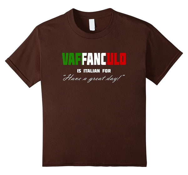 Vaffanculo Have A Great Day Shirt - Funny Italian T Shirts