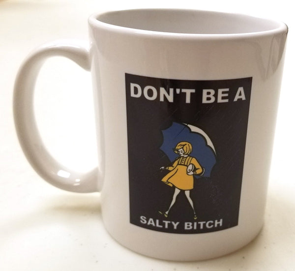 Don't Be A Salty Bitch 11 Ounces Coffee Mug Willcallyou