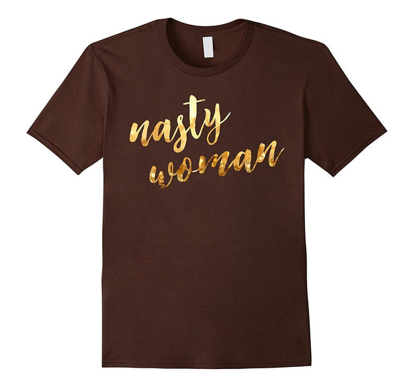 Nasty woman T-shirt, Funny Gift Shirt T-shirt