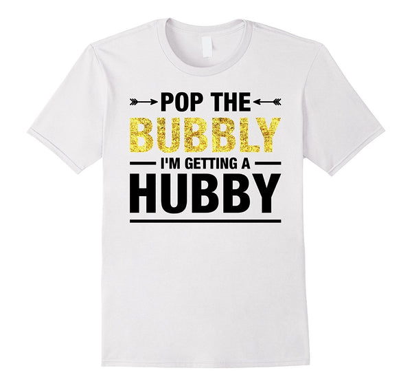 Pop The Bubbly I'm Getting a Hubby TShirt