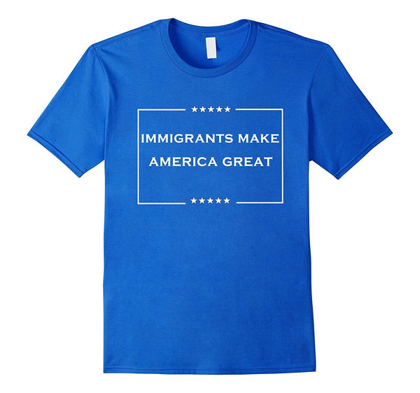 immigrants make america great T-Shirt
