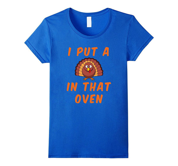Funny Pregnancy Mom T Shirt I put a Turkey in that oven