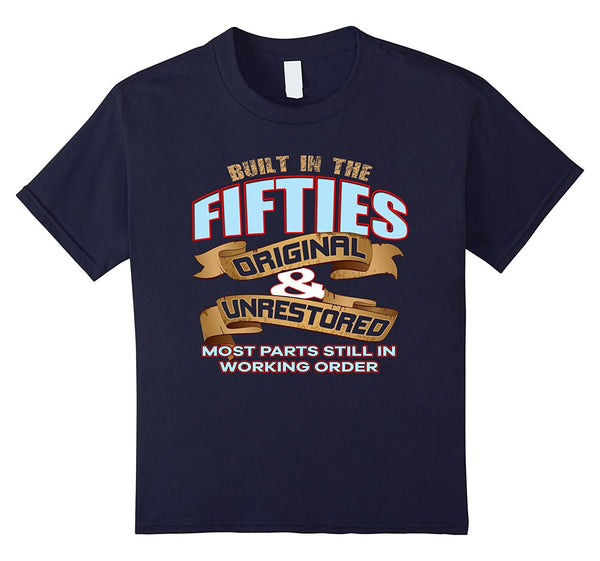 Womens - Mens Funny Slogan Birthday Built In the Fifties Tee