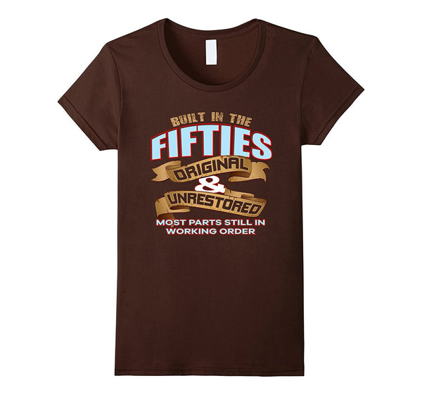 Womens - Mens Funny Slogan Birthday Built In the Fifties Tee