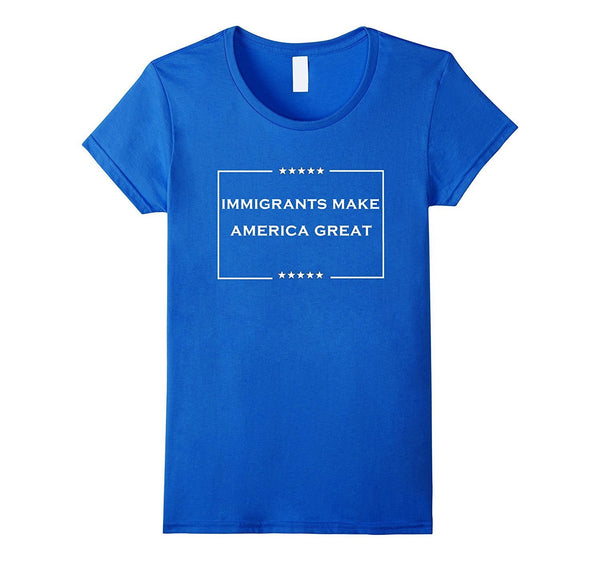 immigrants make america great T-Shirt