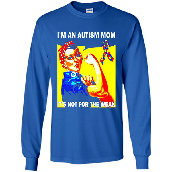 an autism autistic mom not for the weak awareness t shirt