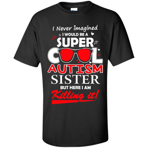 Super Cool Autistic Sister, Autism Awareness T-shirt. T-shirt.PNG