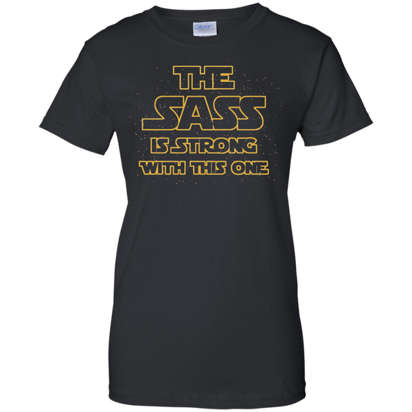 The SASS Is Strong With This One Ladies Cotton T-Shirt
