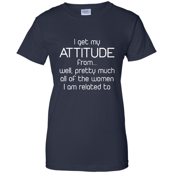Kids I Get My Attitude From Well Pretty Much All Of The Women I A M/W/H
