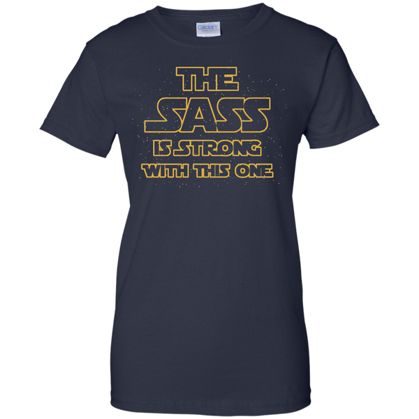 The SASS Is Strong With This One Ladies Cotton T-Shirt