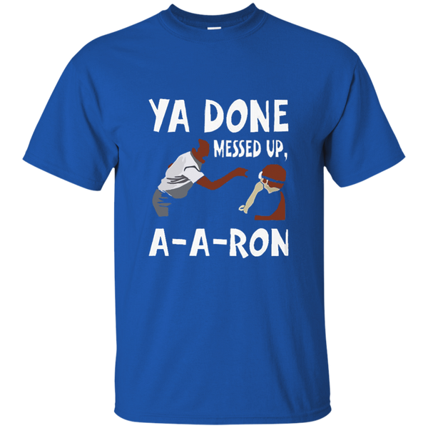 You Done Messed Up AARon T-shirt M/W/H
