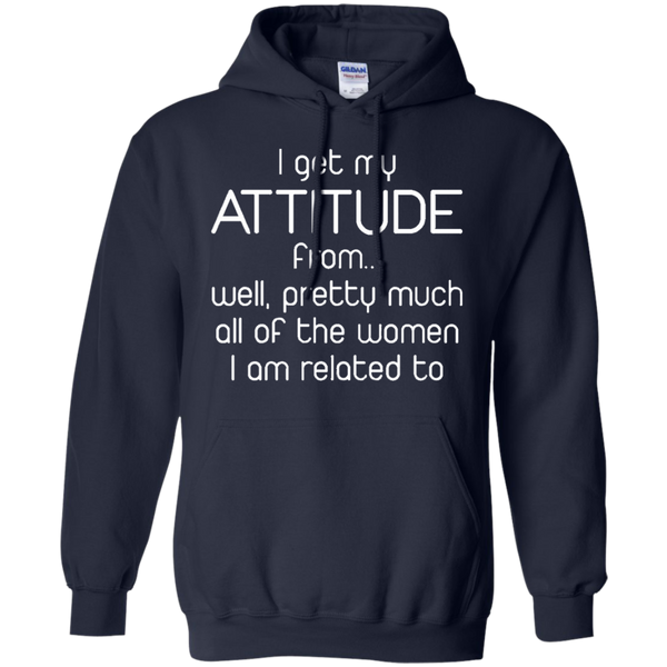 Kids I Get My Attitude From Well Pretty Much All Of The Women I A M/W/H