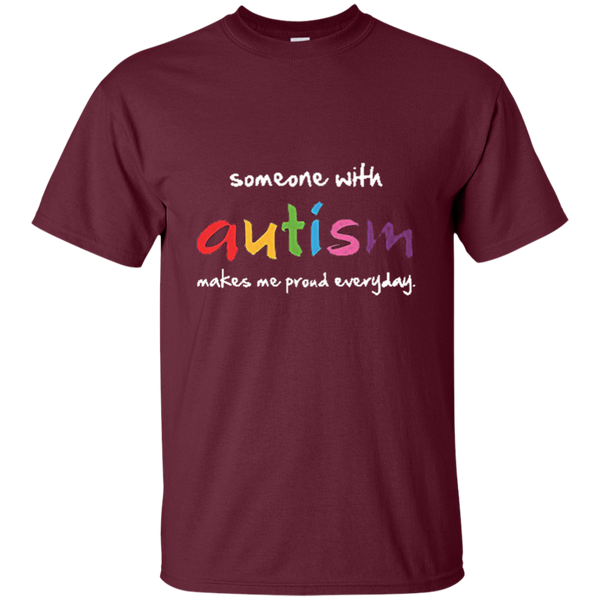Someone With Autism Makes Me Proud Everyday T-Shirt M/W/H