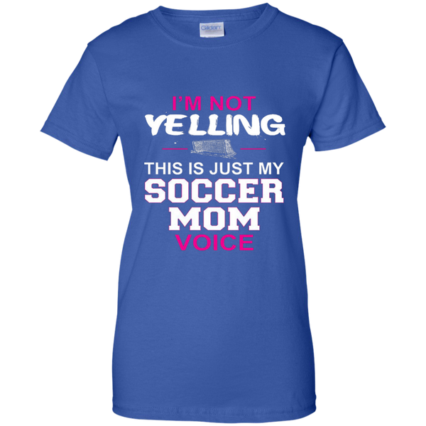 I'm Not Yelling This Is Just My Soccer Mom Voice T-Shirt M/W/H