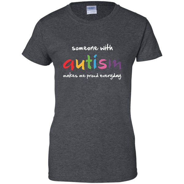 Someone With Autism Makes Me Proud Everyday T-Shirt M/W/H