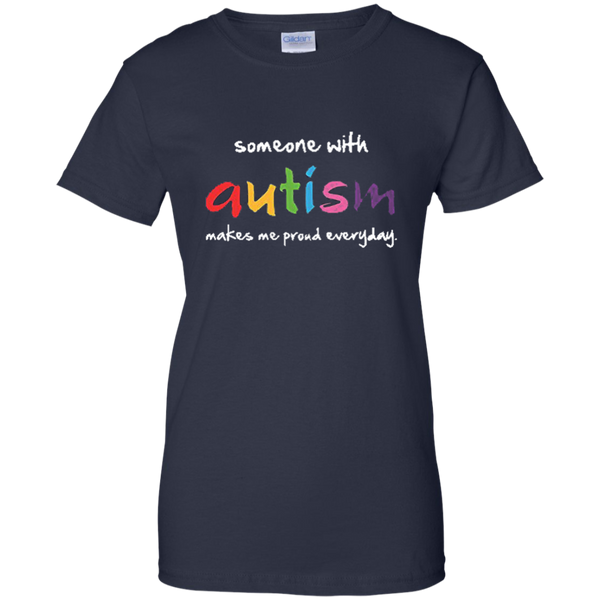 Someone With Autism Makes Me Proud Everyday T-Shirt M/W/H