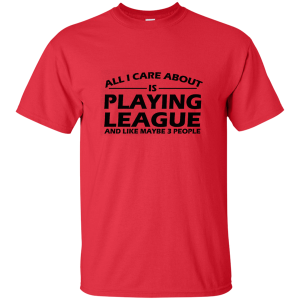 All I Care About Is Playing League LoL T-Shirt of Legends M/H/W