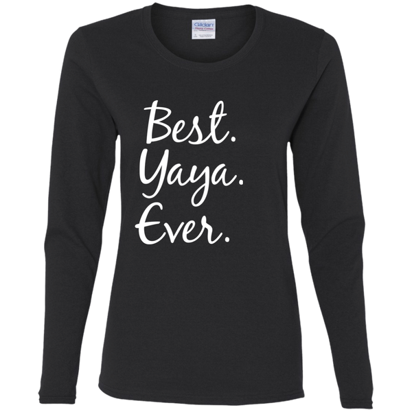 Best Yaya Ever Long Sleeve T-Shirt - tshirts for grandma Long Sleeve