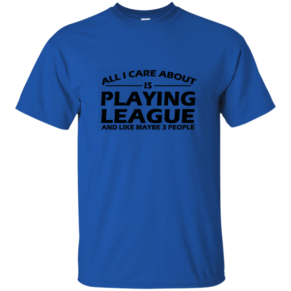 All I Care About Is Playing League LoL T-Shirt of Legends M/H/W