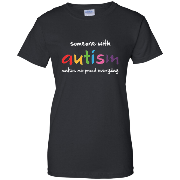 Someone With Autism Makes Me Proud Everyday T-Shirt M/W/H