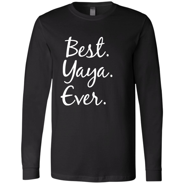 Best Yaya Ever Long Sleeve T-Shirt - tshirts for grandma Long Sleeve