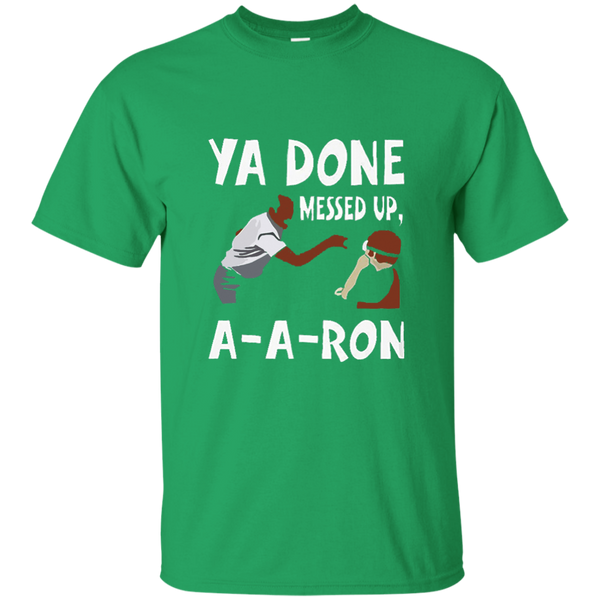 You Done Messed Up AARon T-shirt M/W/H