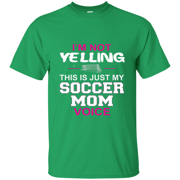 I'm Not Yelling This Is Just My Soccer Mom Voice T-Shirt M/W/H