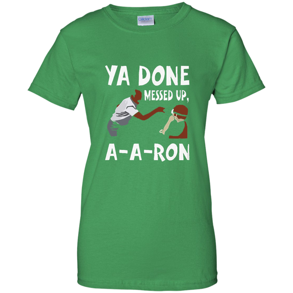 You Done Messed Up AARon T-shirt M/W/H