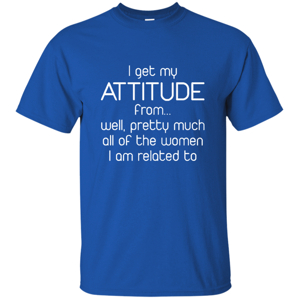 Kids I Get My Attitude From Well Pretty Much All Of The Women I A M/W/H