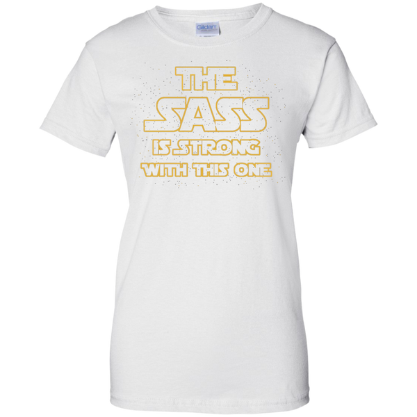 The SASS Is Strong With This One Ladies Cotton T-Shirt