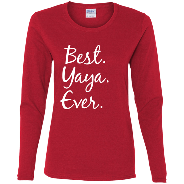 Best Yaya Ever Long Sleeve T-Shirt - tshirts for grandma Long Sleeve