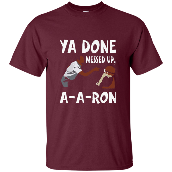 You Done Messed Up AARon T-shirt M/W/H