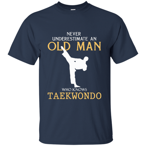 Men's Never Underestimate An Old Man Who Knows Taekwondo T-shirt M/W/H