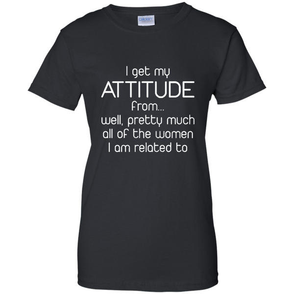 Kids I Get My Attitude From Well Pretty Much All Of The Women I A M/W/H