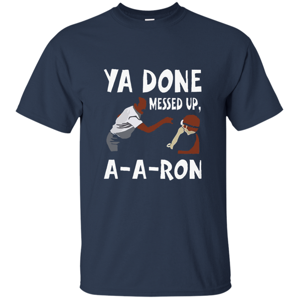 You Done Messed Up AARon T-shirt M/W/H