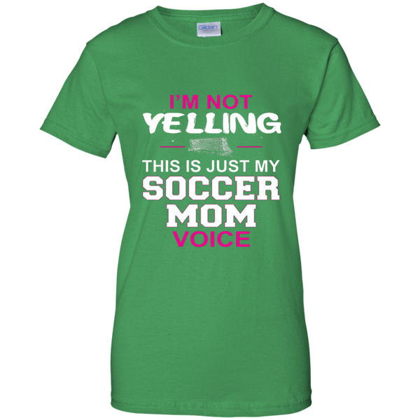 I'm Not Yelling This Is Just My Soccer Mom Voice T-Shirt M/W/H