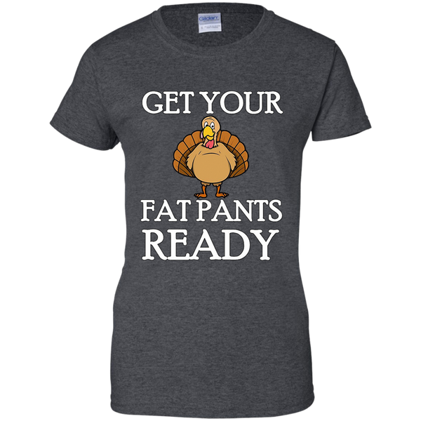Get Your Fat Pants Ready Thanksgiving Turkey Dinner T-Shirt M/W/H