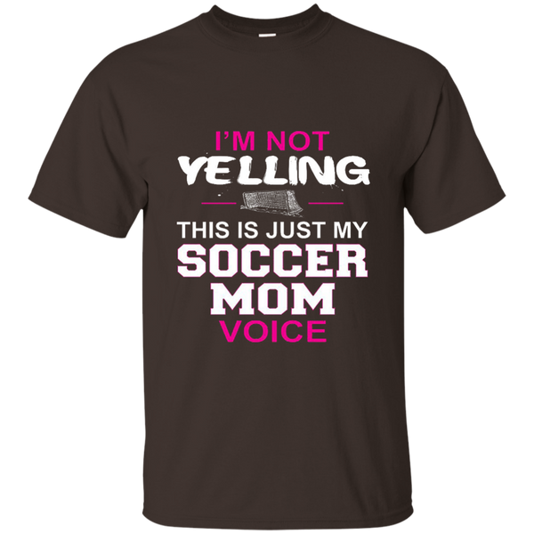 I'm Not Yelling This Is Just My Soccer Mom Voice T-Shirt M/W/H
