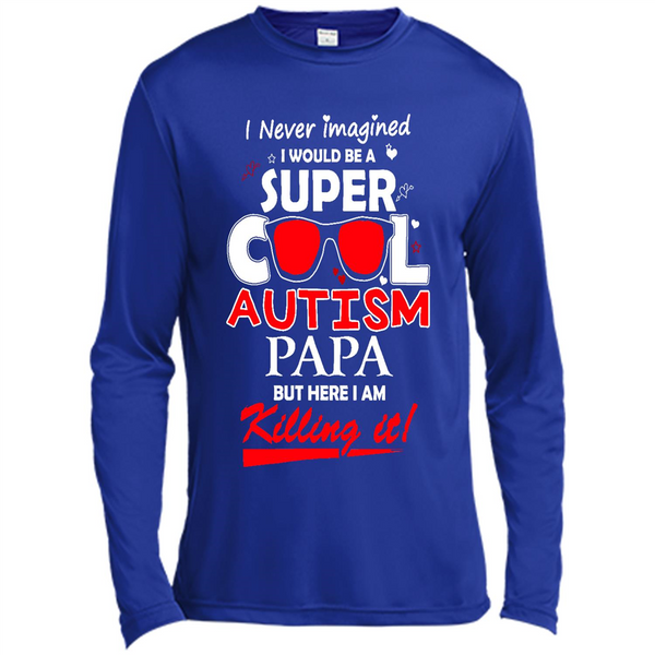 Super Cool Autistic Papa, Autism Awareness shirt, Autism dad shirt - Spor-Tek LS Moisture Absorbing T-Shirt