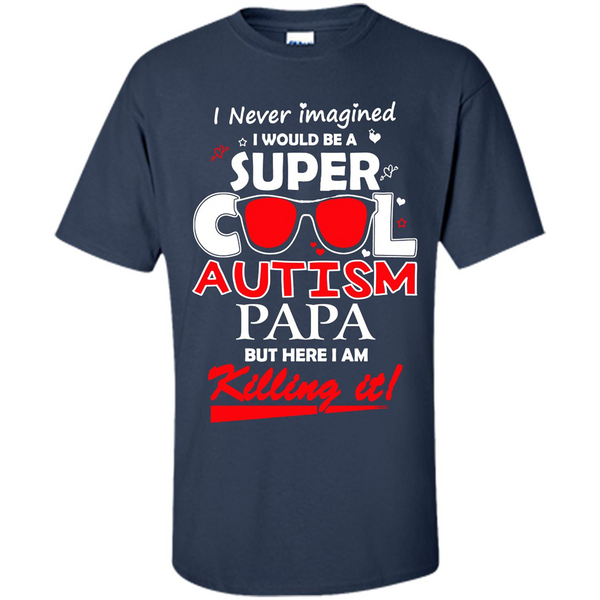 Super Cool Autistic Papa, Autism Awareness T-shirt. T-shirt.PNG