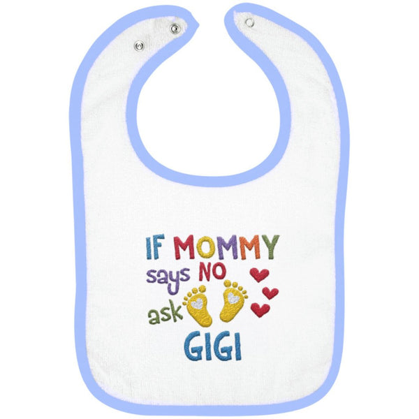 If Mommy Says No Ask Gigi - Embroidered Infant Bib
