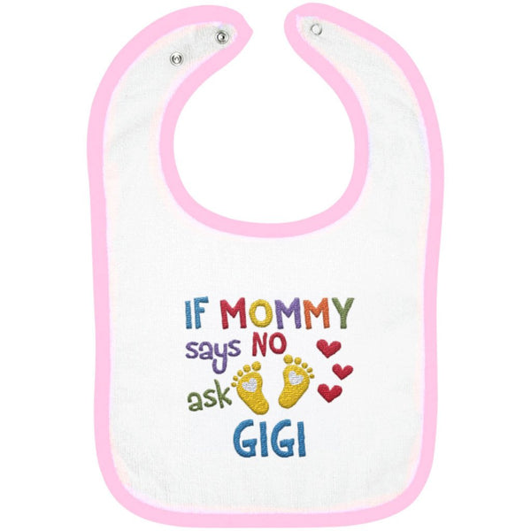 If Mommy Says No Ask Gigi - Embroidered Infant Bib