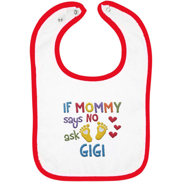 If Mommy Says No Ask Gigi - Embroidered Infant Bib
