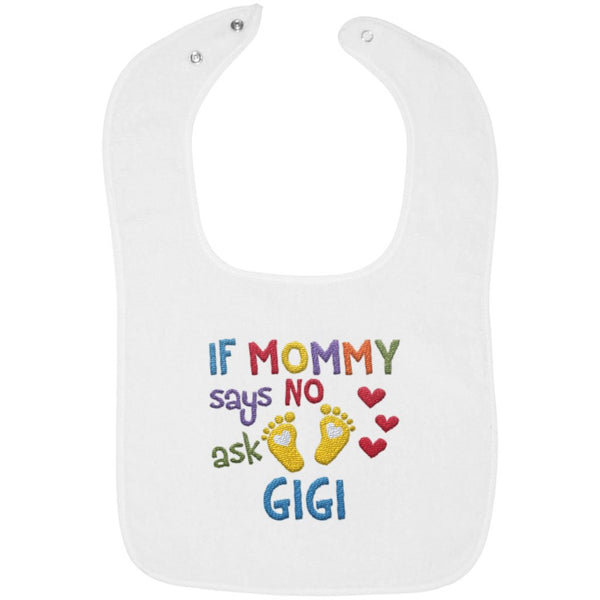 If Mommy Says No Ask Gigi - Embroidered Infant Bib