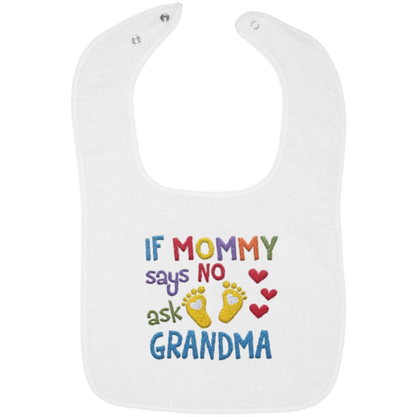 If Mommy Says No Ask Grandma - Embroidered Infant Bib